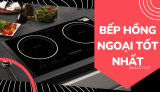 # 6 Bếp Hồng Ngoại Tốt Nhất, Giá Rẻ Cho Nhà Bếp