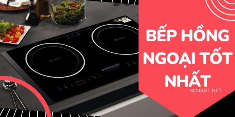 # 6 Bếp Hồng Ngoại Tốt Nhất, Giá Rẻ Cho Nhà Bếp