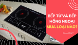 Bếp Từ và Bếp Hồng Ngoại – Mua Loại Bếp Nào Tốt Hơn?