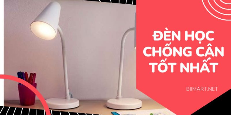 # 8 Đèn Học Chống Cận Thị Tốt Nhất Cho Học Sinh