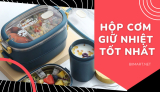 TOP 6+ Hộp Cơm Giữ Nhiệt Tốt Và Tiện Lợi Nhất