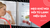 7+ Mẹo Khử Mùi Tủ Lạnh Hiệu Quả | Hết Hôi Trong 5 Phút
