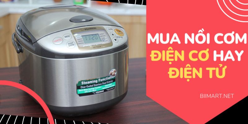Nên Mua Nồi Cơm ĐIỆN CƠ hay Nồi Cơm ĐIỆN TỬ?